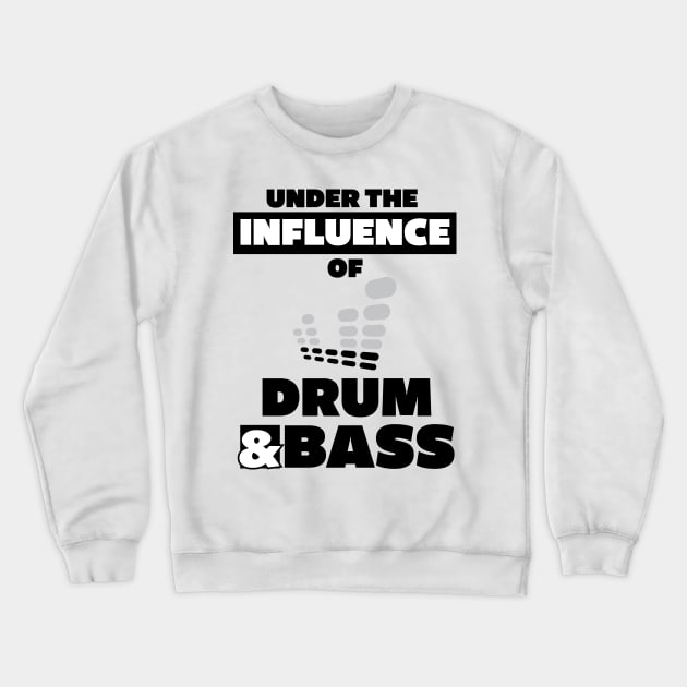 Under the Influence of Drum & Bass Crewneck Sweatshirt by Stick em Up